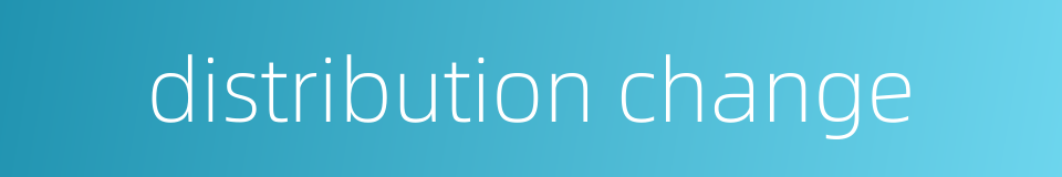 distribution change的同义词