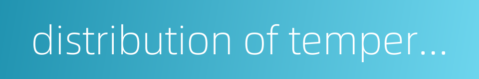 distribution of temperature的同义词