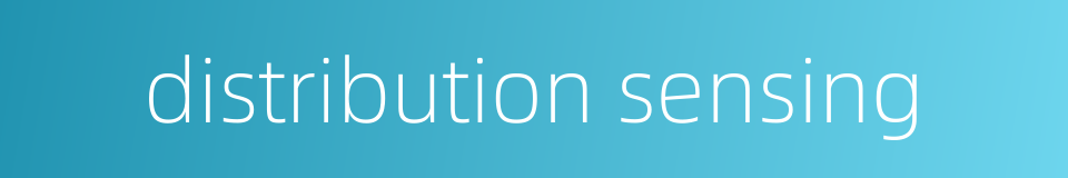 distribution sensing的同义词