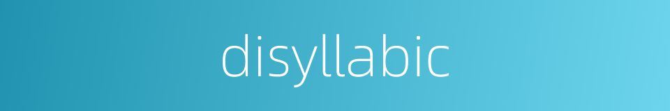 disyllabic的同义词