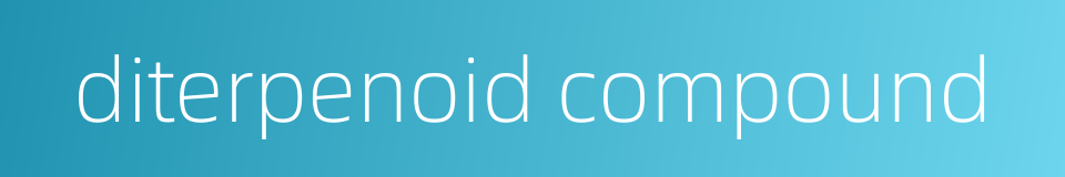diterpenoid compound的同义词