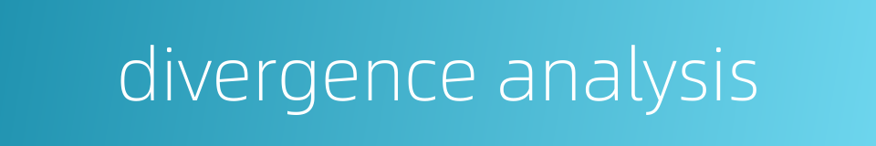 divergence analysis的同义词