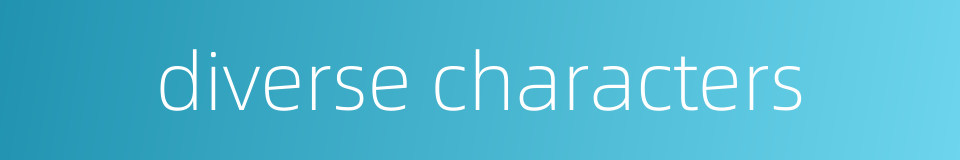 diverse characters的同义词