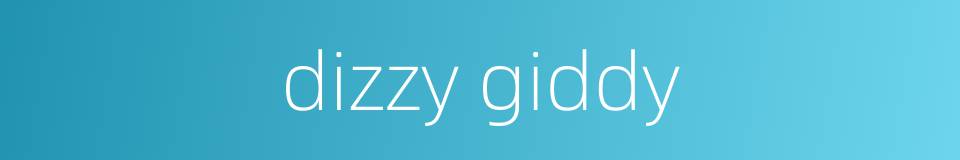 dizzy giddy的同义词