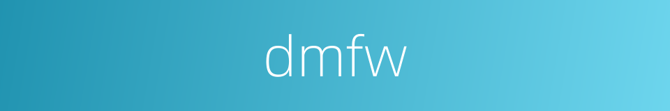 dmfw的同义词