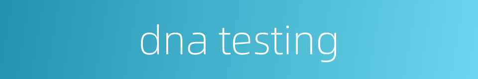 dna testing的同义词