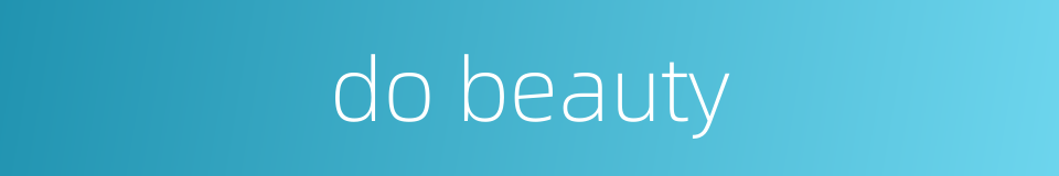 do beauty的同义词