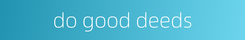 do good deeds的同义词