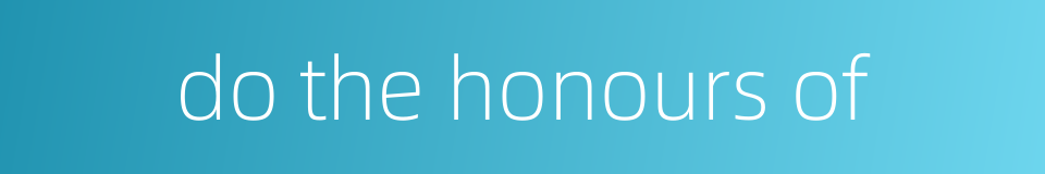 do the honours of的同义词