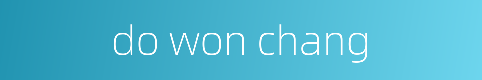 do won chang的同义词