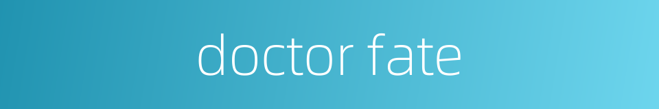 doctor fate的同义词
