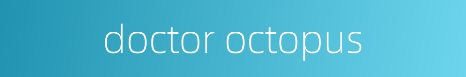 doctor octopus的同义词