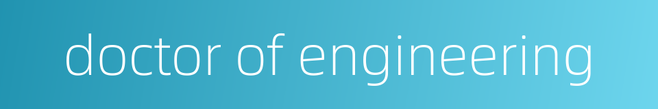 doctor of engineering的同义词