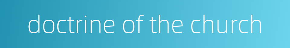 doctrine of the church的同义词