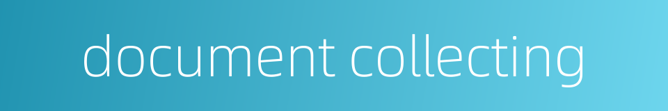 document collecting的同义词