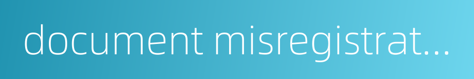 document misregistration的同义词