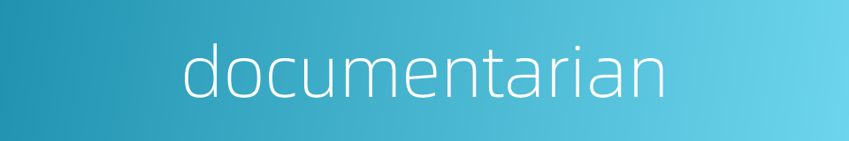 documentarian的同义词
