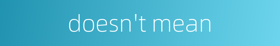 doesn't mean的同义词