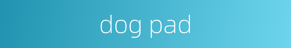 dog pad的同义词