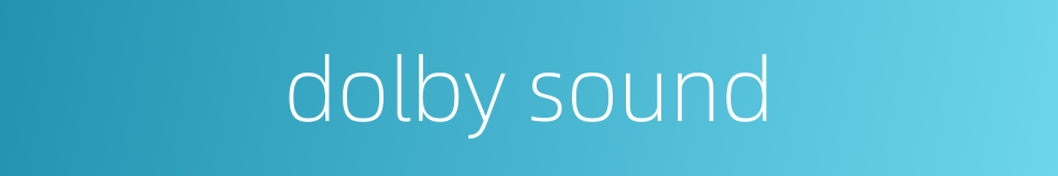 dolby sound的同义词