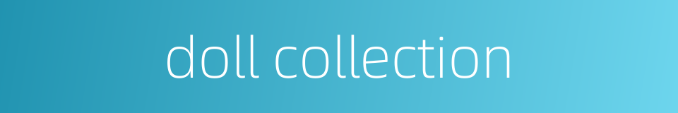 doll collection的同义词