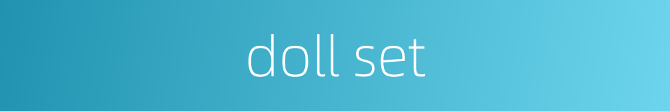 doll set的同义词