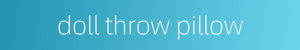 doll throw pillow的同义词