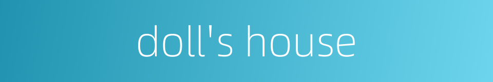 doll's house的同义词