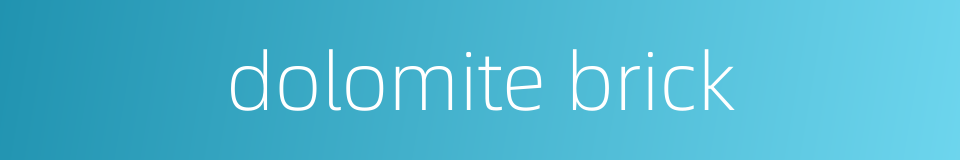dolomite brick的同义词