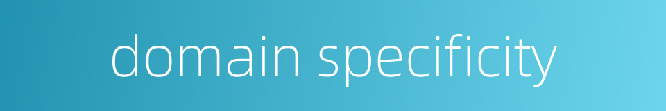 domain specificity的同义词