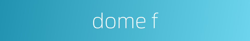 dome f的同义词