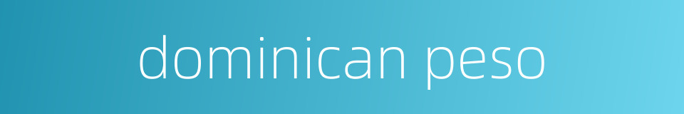 dominican peso的同义词