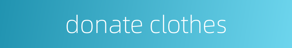 donate clothes的同义词