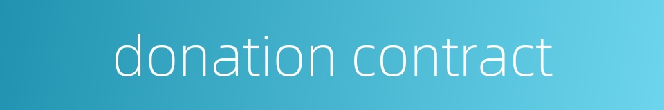 donation contract的同义词