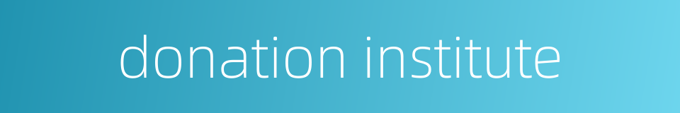 donation institute的同义词