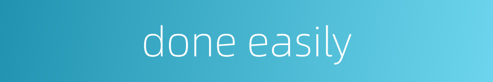 done easily的同义词