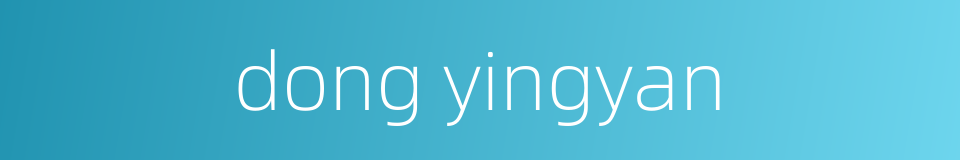 dong yingyan的同义词