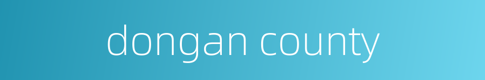 dongan county的同义词