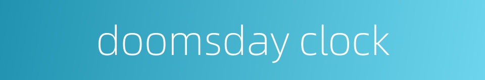 doomsday clock的同义词