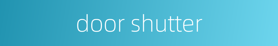 door shutter的同义词