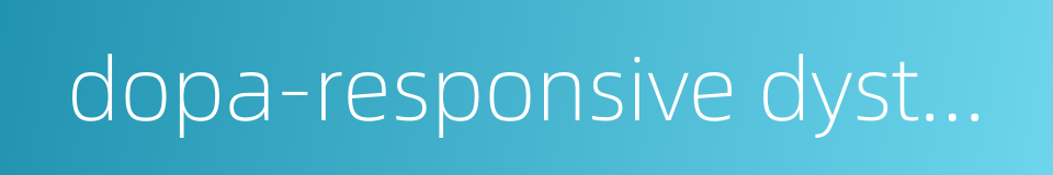 dopa-responsive dystonia的同义词