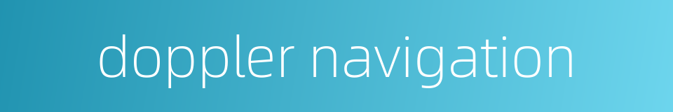 doppler navigation的同义词