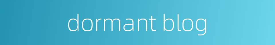 dormant blog的同义词