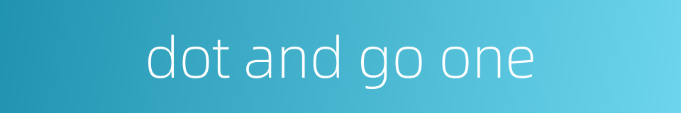 dot and go one的同义词