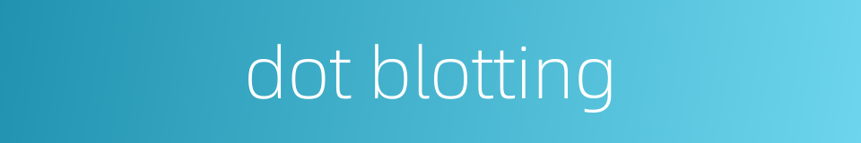 dot blotting的同义词