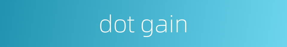 dot gain的同义词