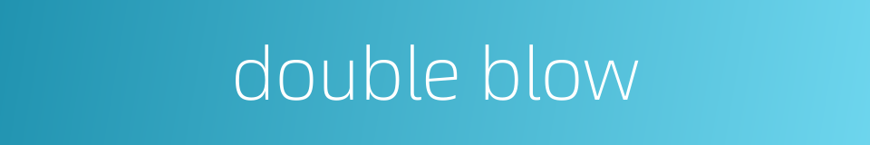 double blow的同义词