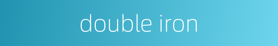 double iron的同义词
