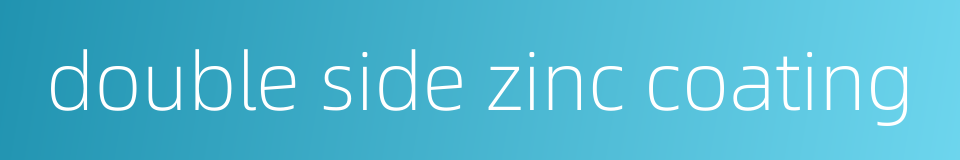 double side zinc coating的同义词