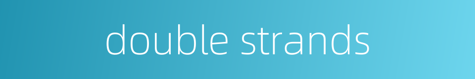 double strands的同义词